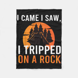 I Came I Saw I Tripped On A Rock Camping Hiking Ad Fleece Blanket