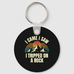 I Came I Saw I Tripped On A Rock - Camping Hiking Key Ring