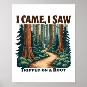 I Came I Saw I Tripped On A Root Hiking Adventure Poster