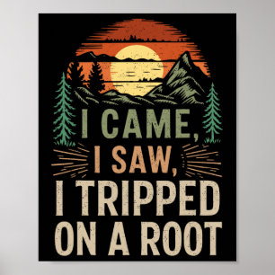 I Came I Saw I Tripped On A Root Nature Hiker Vint Poster