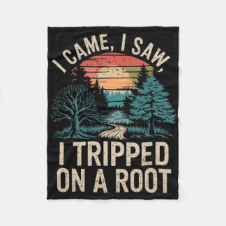 I Came I Saw I Tripped On A Root Uni-adults Humour Fleece Blanket