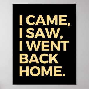 I Came, I Saw, I Went Back Home Poster
