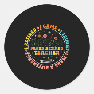 I Came I Taught I Made A Difference I Retired Teac Classic Round Sticker