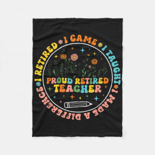 I Came I Taught I Made A Difference I Retired Teac Fleece Blanket