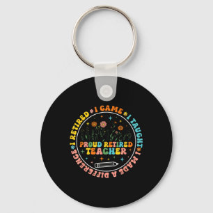 I Came I Taught I Made A Difference I Retired Teac Key Ring
