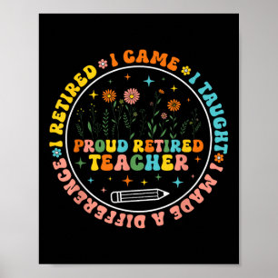 I Came I Taught I Made A Difference I Retired Teac Poster