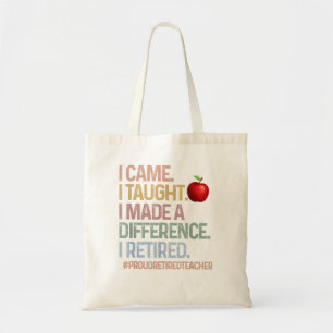 I Came I Taught I Made a Difference Proud Teacher Tote Bag