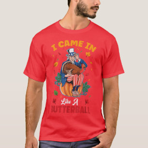 I Came In Like A Butterball Celebrate Holiday Than T-Shirt