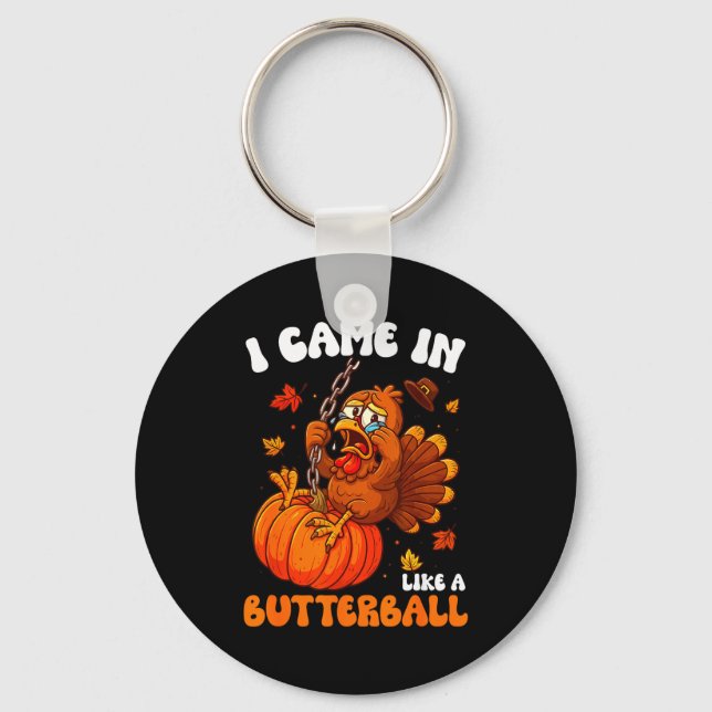 I Came In Like A Butterball Funny Happy Thanksgivi Key Ring (Front)