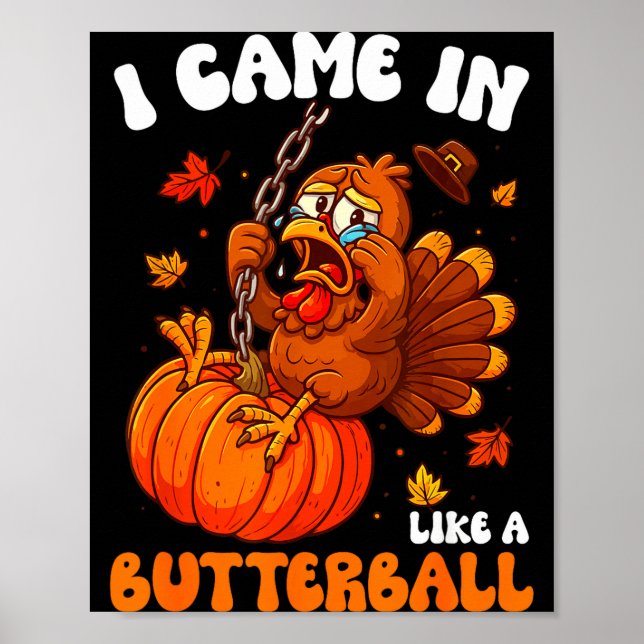 I Came In Like A Butterball Funny Happy Thanksgivi Poster (Front)