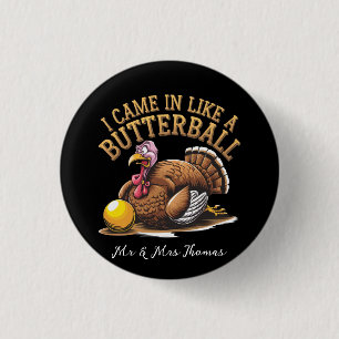 I Came in Like a Butterball! Funny Thanksgiving  3 Cm Round Badge