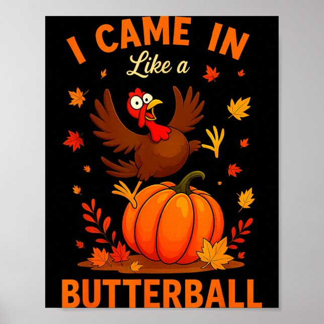 I Came In Like A Butterball Funny Thanksgiving Fam Poster (Front)