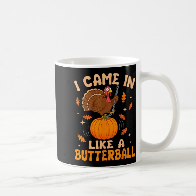 I Came In Like A Butterball Funny Thanksgiving Men Coffee Mug (Right)