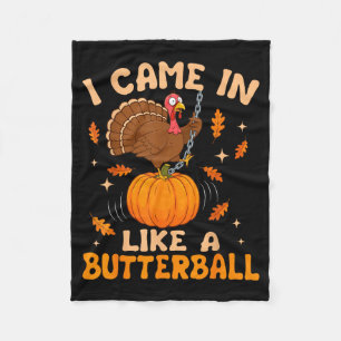 I Came In Like A Butterball Funny Thanksgiving Men Fleece Blanket
