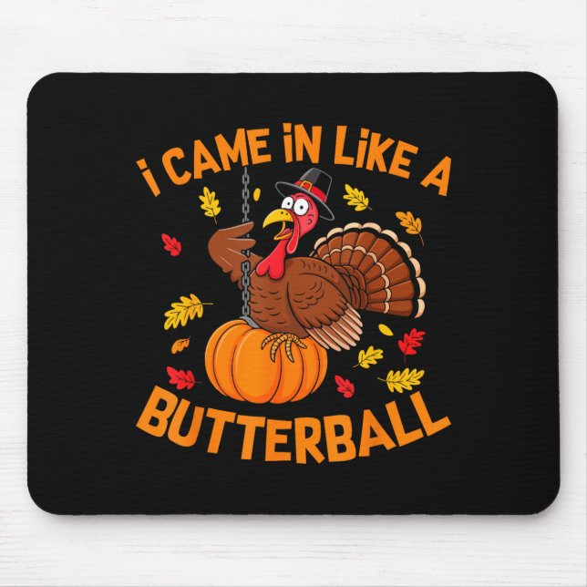 I Came In Like A Butterball Funny Thanksgiving Men Mouse Pad (Front)