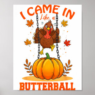 I Came In Like A Butterball Funny Thanksgiving Men Poster