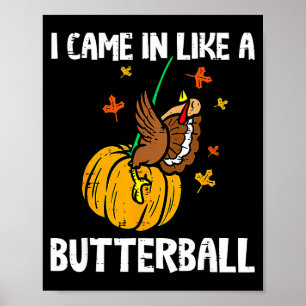I Came In Like A Butterball Funny Thanksgiving Men Poster