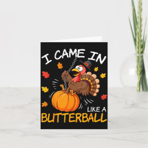 I Came In Like A Butterball Funny Turkey Thanksgiv Card