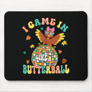 I Came In Like A Butterball Funny Turkey Thanksgiv Mouse Pad