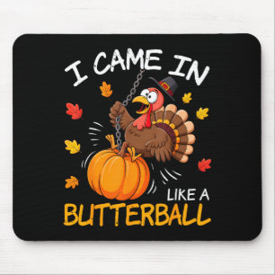 I Came In Like A Butterball Funny Turkey Thanksgiv Mouse Pad