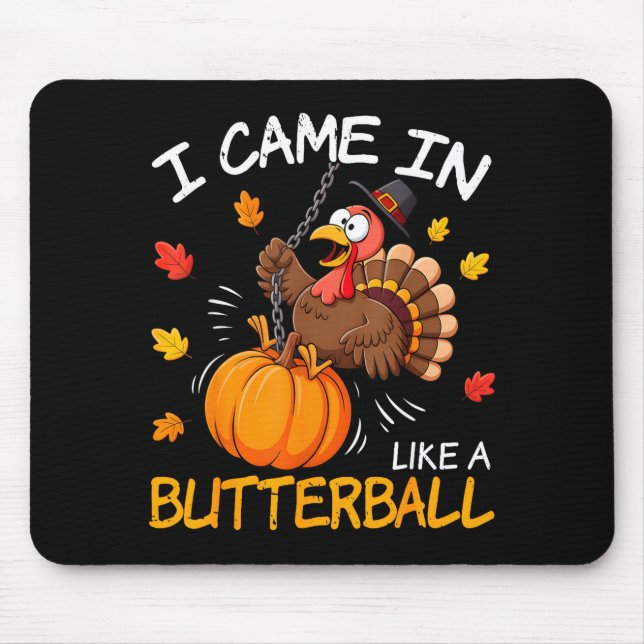 I Came In Like A Butterball Funny Turkey Thanksgiv Mouse Pad (Front)