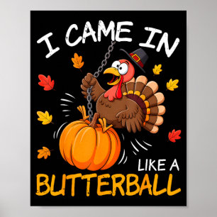 I Came In Like A Butterball Funny Turkey Thanksgiv Poster