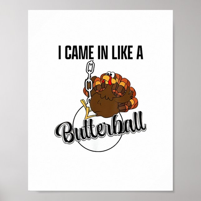 I came in like a butterball Thanksgiving  Poster (Front)