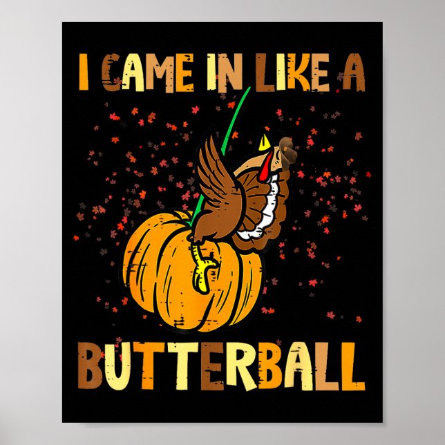 I Came In Like A Butterball Thanksgiving Turkey Wo Poster (Front)
