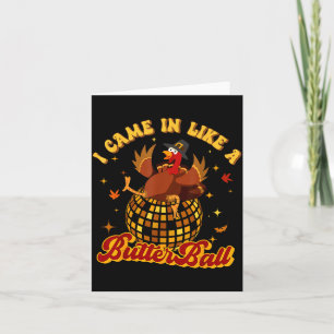 I Came In Like A Butterball Turkey Thanksgiving Di Card
