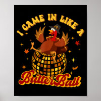 I Came In Like A Butterball Turkey Thanksgiving Di