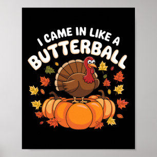 I Came In Like A Butterll Turkey Autumn Thanksgivi Poster