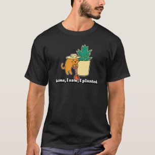 I Came Saw And Planted Cat Gardener  Quote T-Shirt