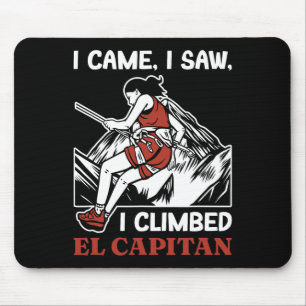 I Came Saw Climbed El Capitan Rock Climber Yosemit Mouse Pad