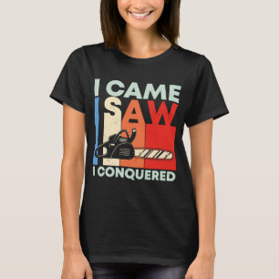 I Came Saw Conquered Carpenter Wood  Graphic Sayin T-Shirt