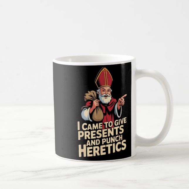 I Came To Give And Punch Heretics  Coffee Mug (Right)