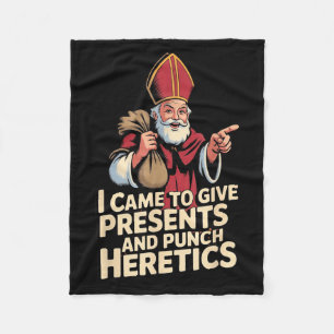 I Came To Give And Punch Heretics Fleece Blanket
