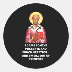 I Came To Give And Punch Heretics Saint Nicholas  Classic Round Sticker