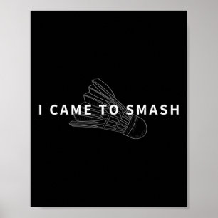 I Came To Smash Badminton Funny Shuttle Fan Design Poster