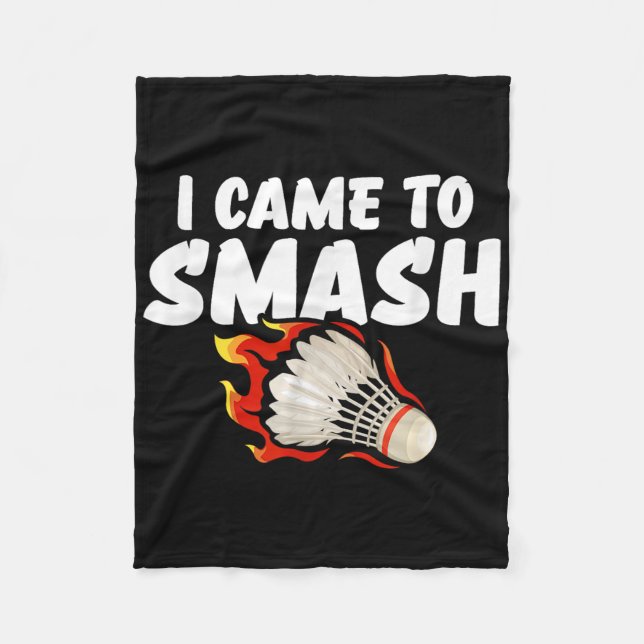 I Came To Smash Badminton Player  Fleece Blanket (Front)