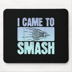 I Came To Smash Badminton Player Funny Sport Shutt Mouse Pad