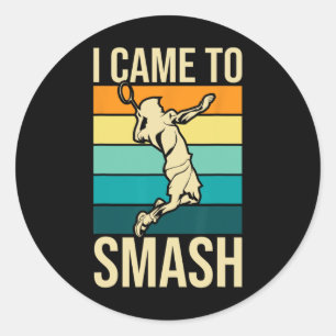 I Came To Smash - Badminton Player Lover Birdie Sh Classic Round Sticker