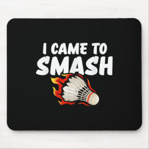 I Came To Smash Badminton Player Mouse Pad