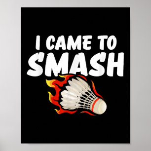 I Came To Smash Badminton Player Poster