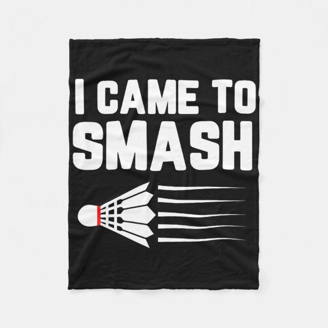 I Came To Smash Badminton Player Shuttle Sports Sm Fleece Blanket (Front)