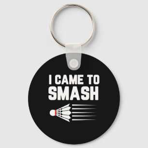 I Came To Smash Badminton Player Shuttle Sports Sm Key Ring