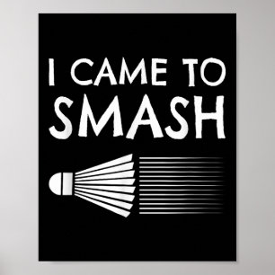 I Came To Smash Badminton Player Shuttle Sports Sm Poster