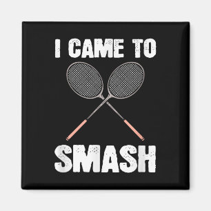 I Came To Smash Badminton Racquet Fun Magnet