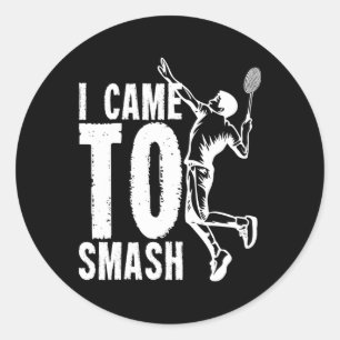 I Came To Smash Badminton Shuttle 1  Classic Round Sticker