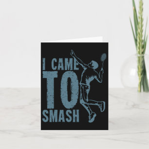 I Came To Smash Badminton Shuttle Card