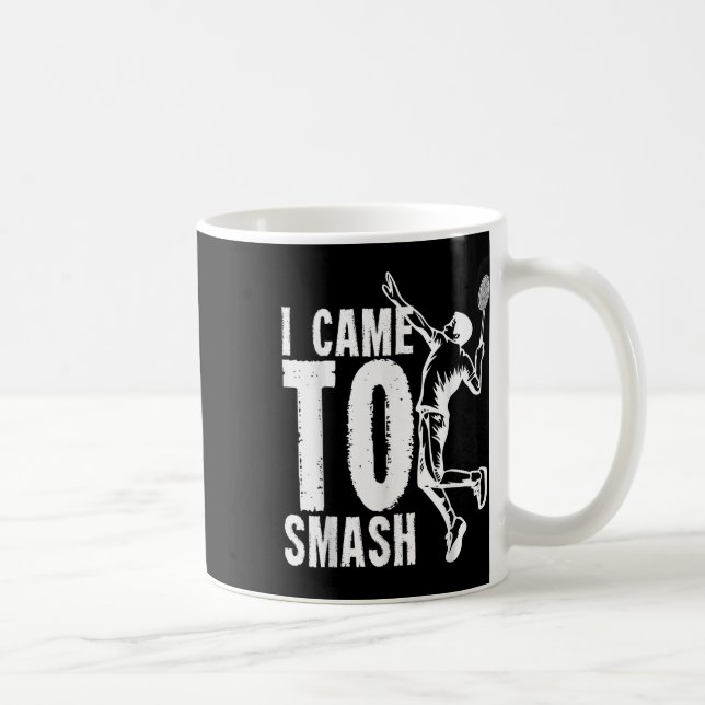 I Came To Smash _ Badminton Shuttle  Coffee Mug (Right)